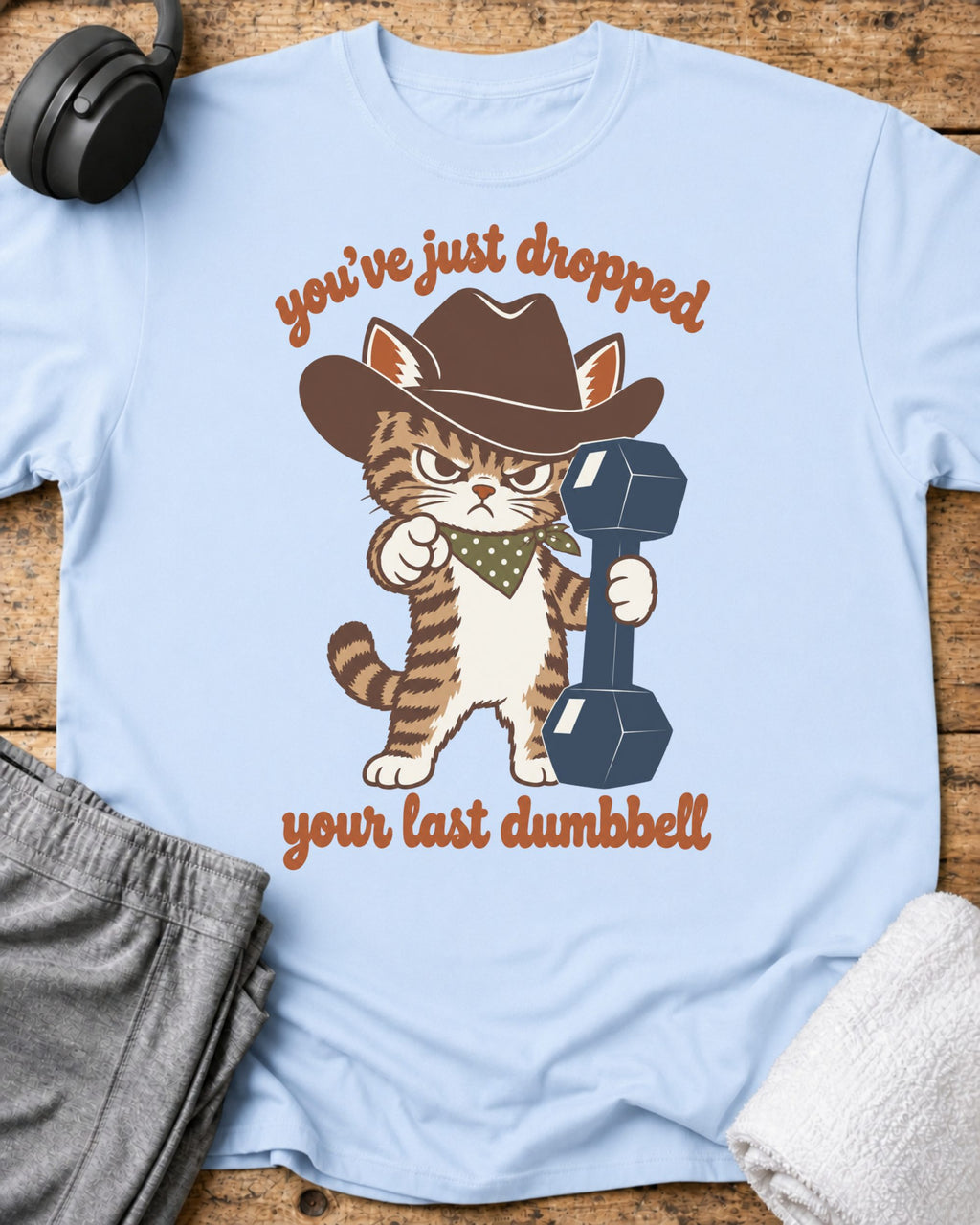 You've Just Dropped T-Shirt — Light Blue