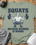 Squats Because Murder T-Shirt — Sage