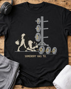 Somebody Has To T-Shirt — Black
