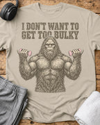 Don't Get Bulky T-Shirt — Sand