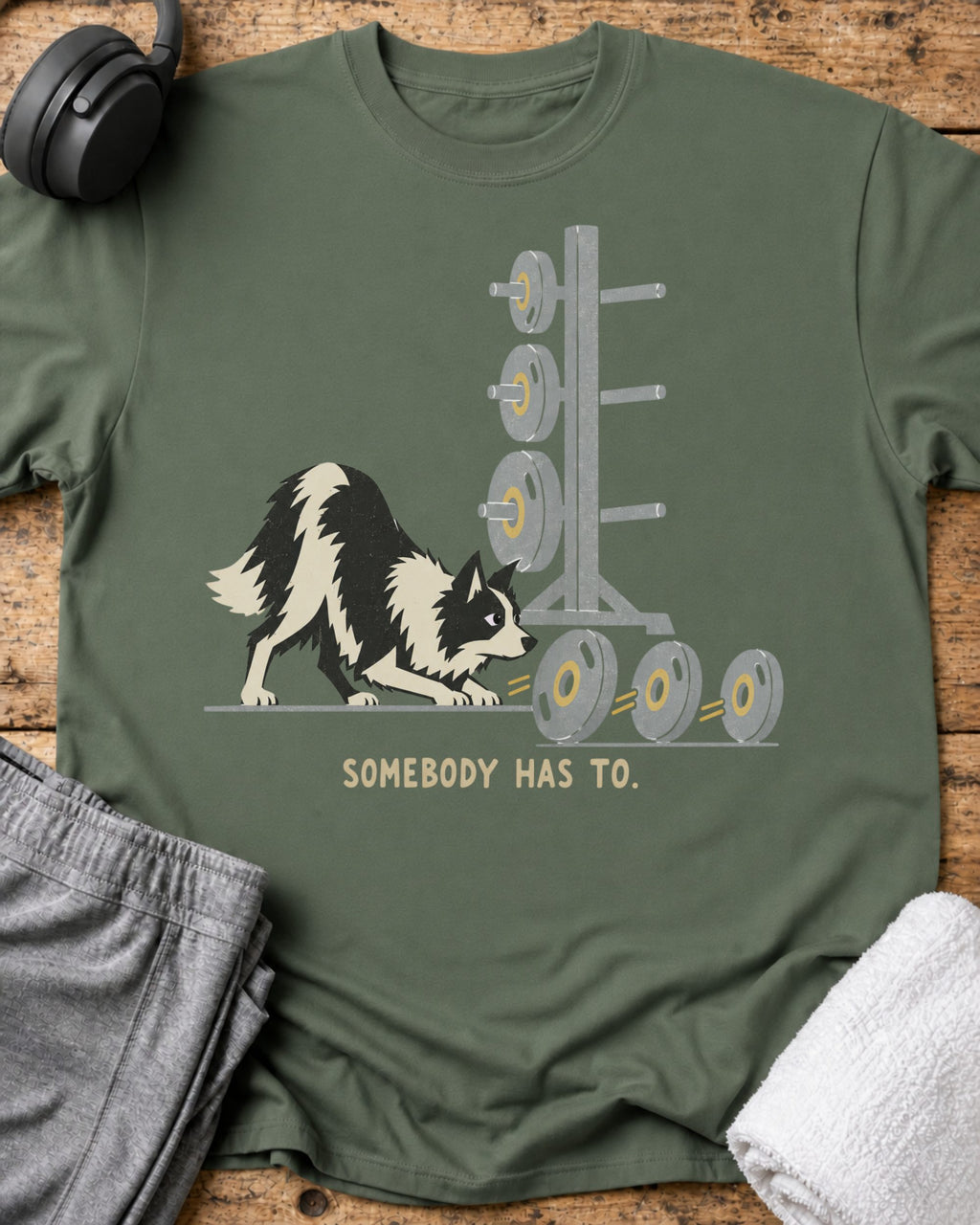 Somebody Has To T-Shirt — Military Green