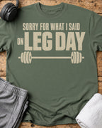 Sorry Leg Day T-Shirt — Military Green