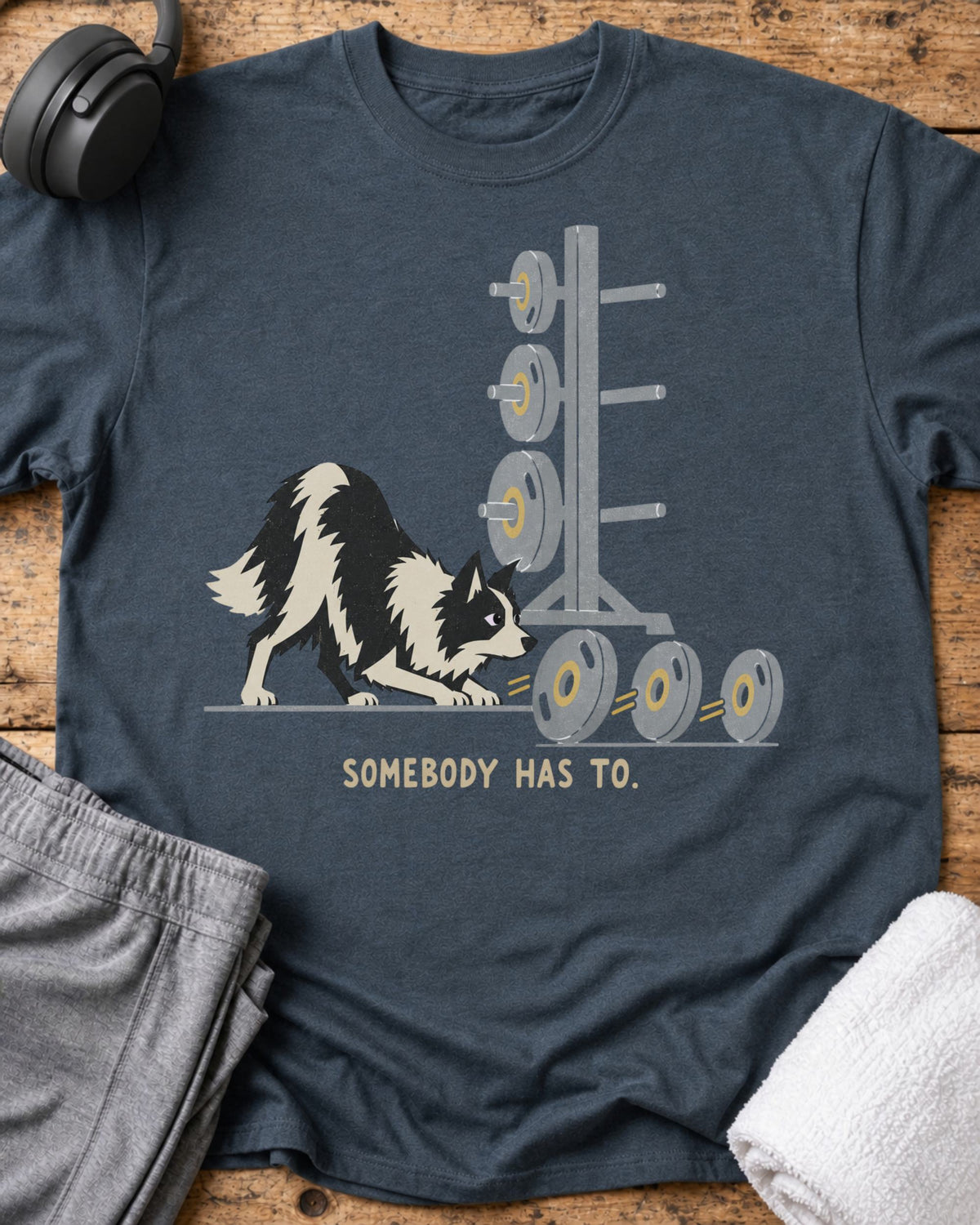 Somebody Has To T-Shirt — Dark Heather