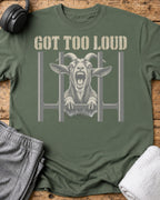 Got Too Loud T-Shirt — Military Green