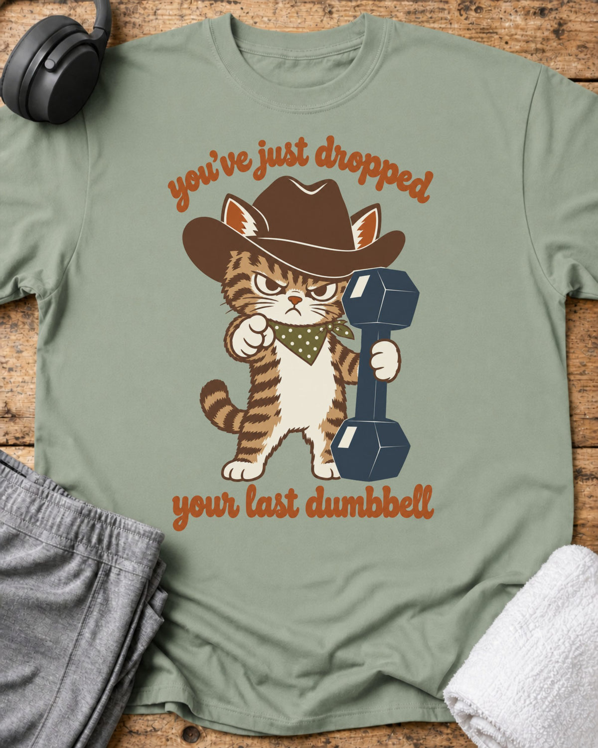 You've Just Dropped T-Shirt — Sage