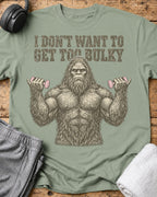 Don't Get Bulky T-Shirt — Sage