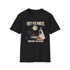 Forty-Five Minutes T-Shirt