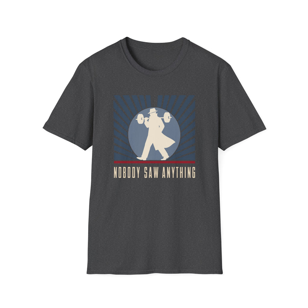 Nobody Saw Anything T-Shirt
