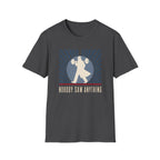 Nobody Saw Anything T-Shirt
