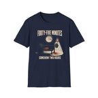 Forty-Five Minutes T-Shirt
