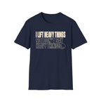 Lift Heavy Things T-Shirt