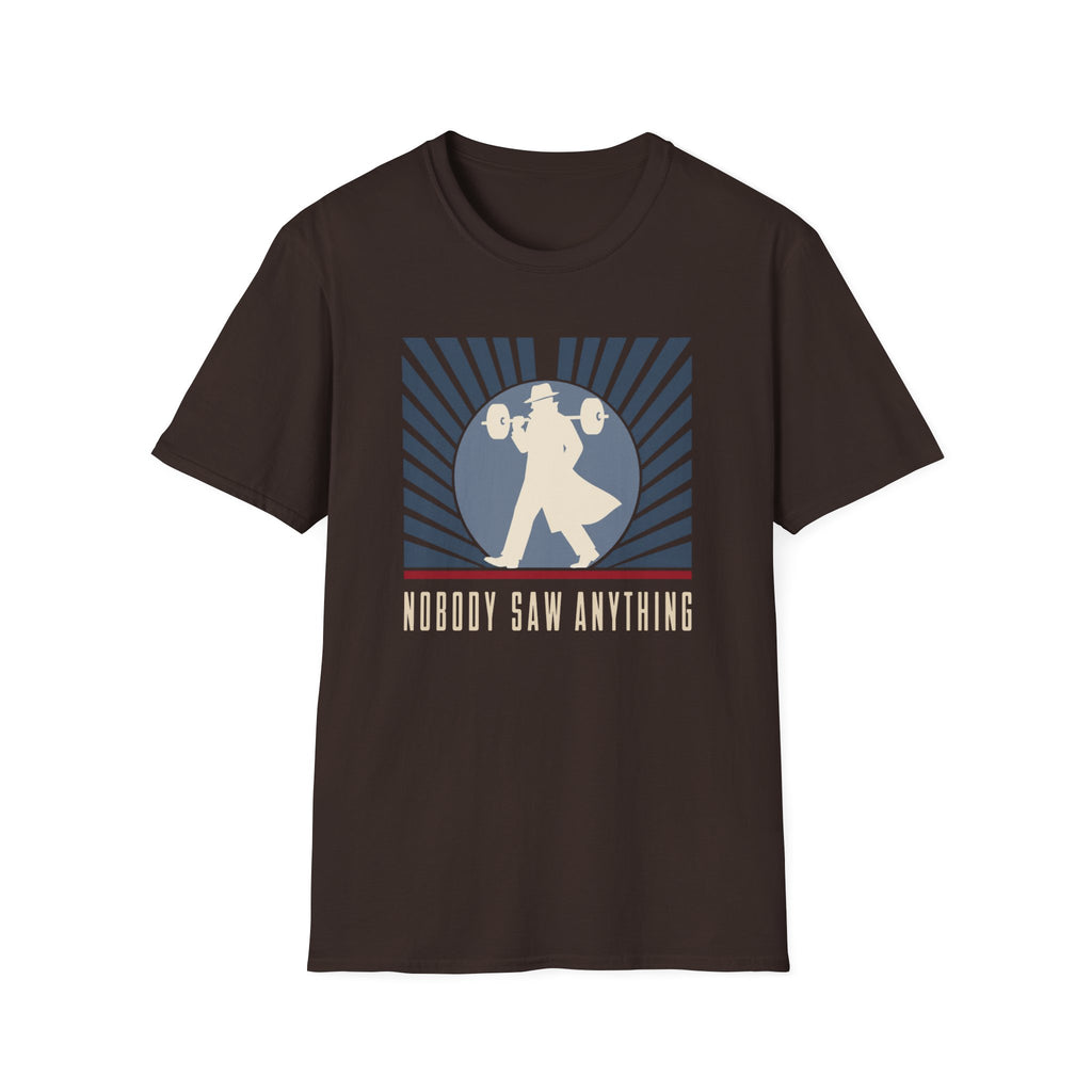 Nobody Saw Anything T-Shirt