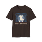 Nobody Saw Anything T-Shirt