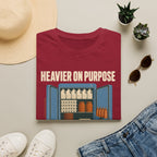 Heavier On Purpose T-Shirt