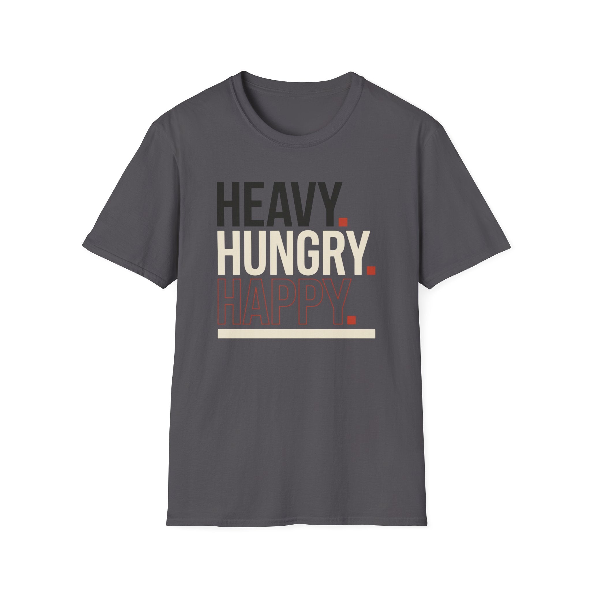 Heavy Hungry Happy T-Shirt