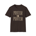 Protein Is Protein T-Shirt