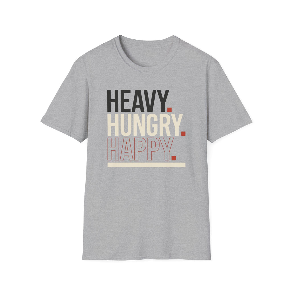 Heavy Hungry Happy T-Shirt