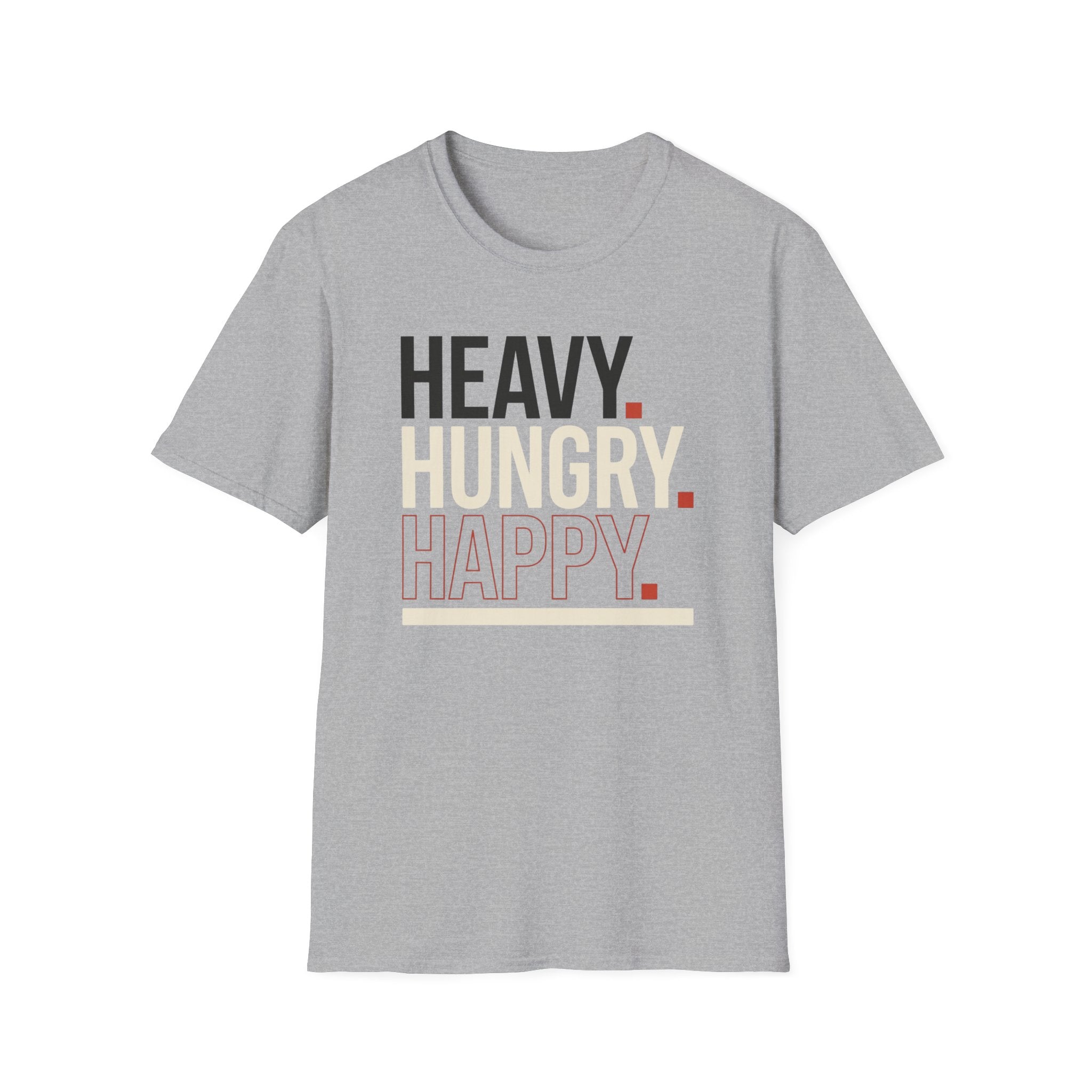 Heavy Hungry Happy T-Shirt
