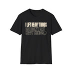 Lift Heavy Things T-Shirt