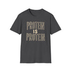 Protein Is Protein T-Shirt