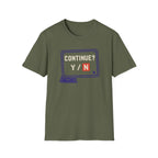 Continue Or Quit T-Shirt