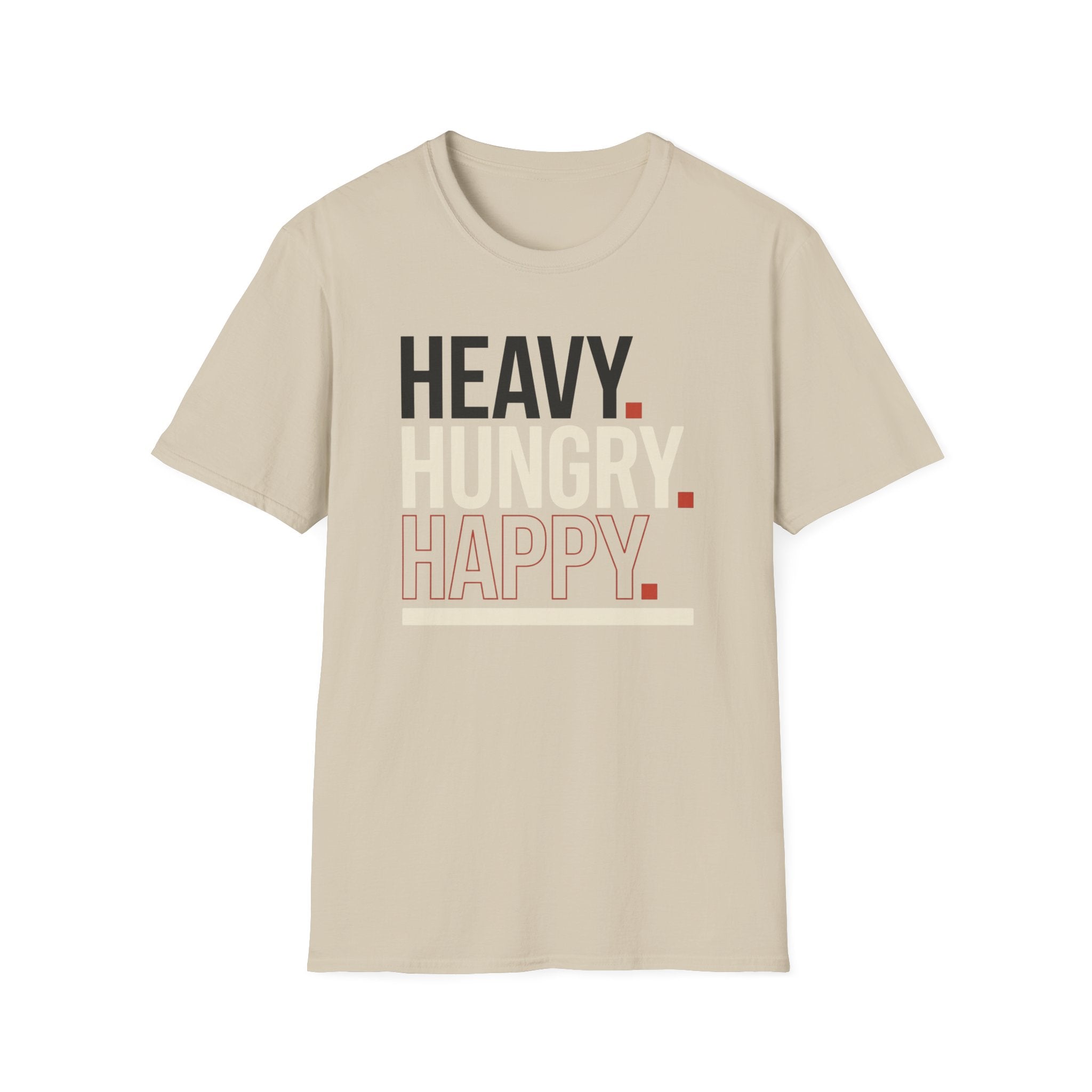Heavy Hungry Happy T-Shirt