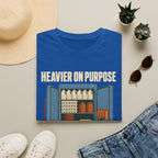 Heavier On Purpose T-Shirt
