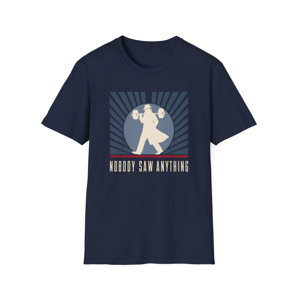 Nobody Saw Anything T-Shirt