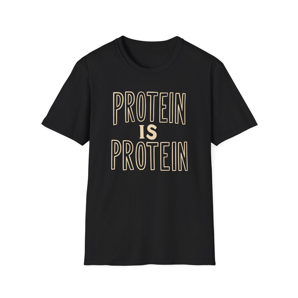 Protein Is Protein T-Shirt