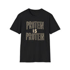 Protein Is Protein T-Shirt