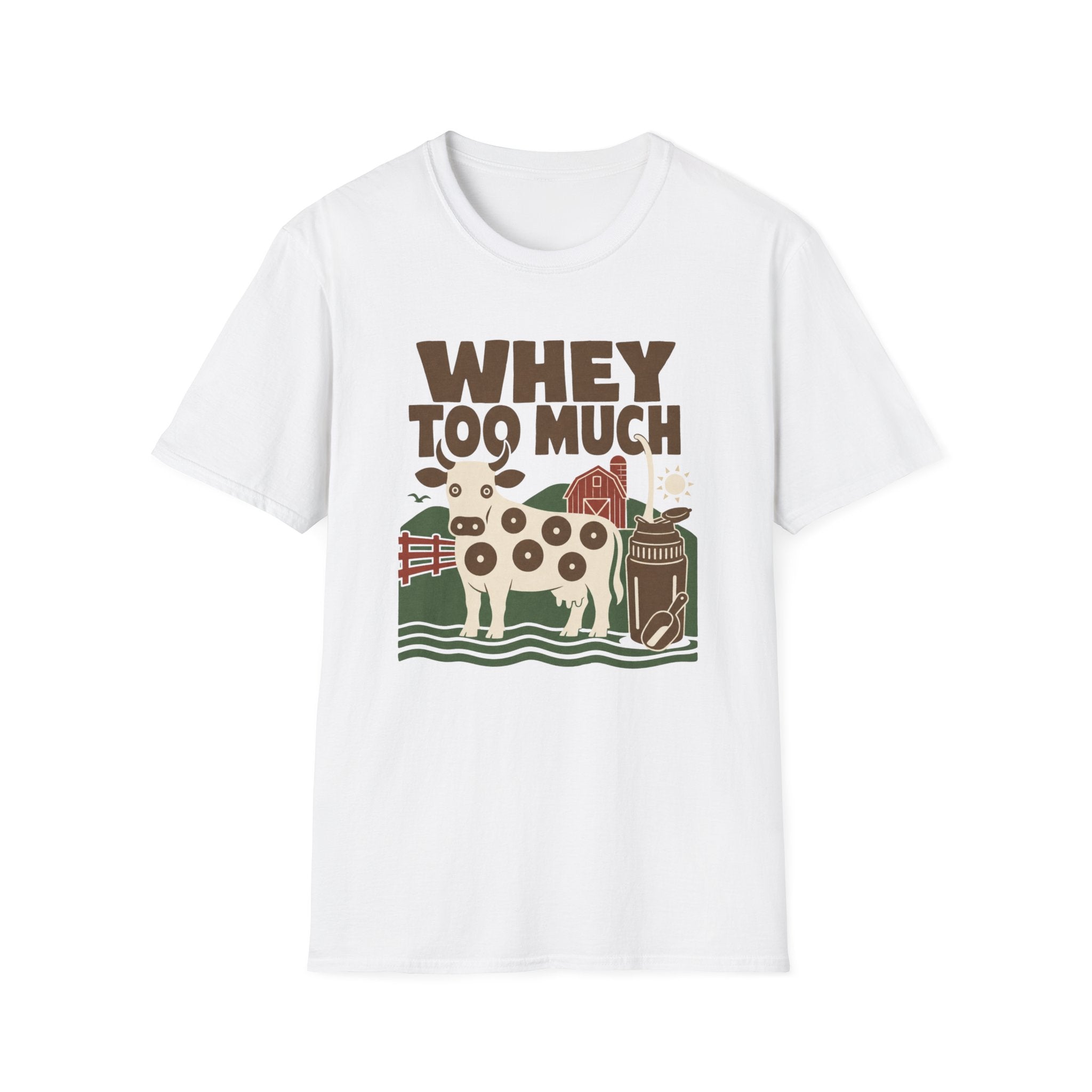 Whey Too Much T-Shirt